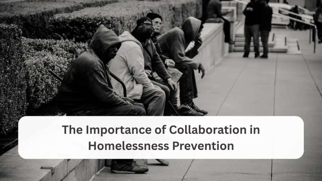 The Importance of Collaboration in Homelessness Prevention