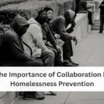The Importance of Collaboration in Homelessness Prevention