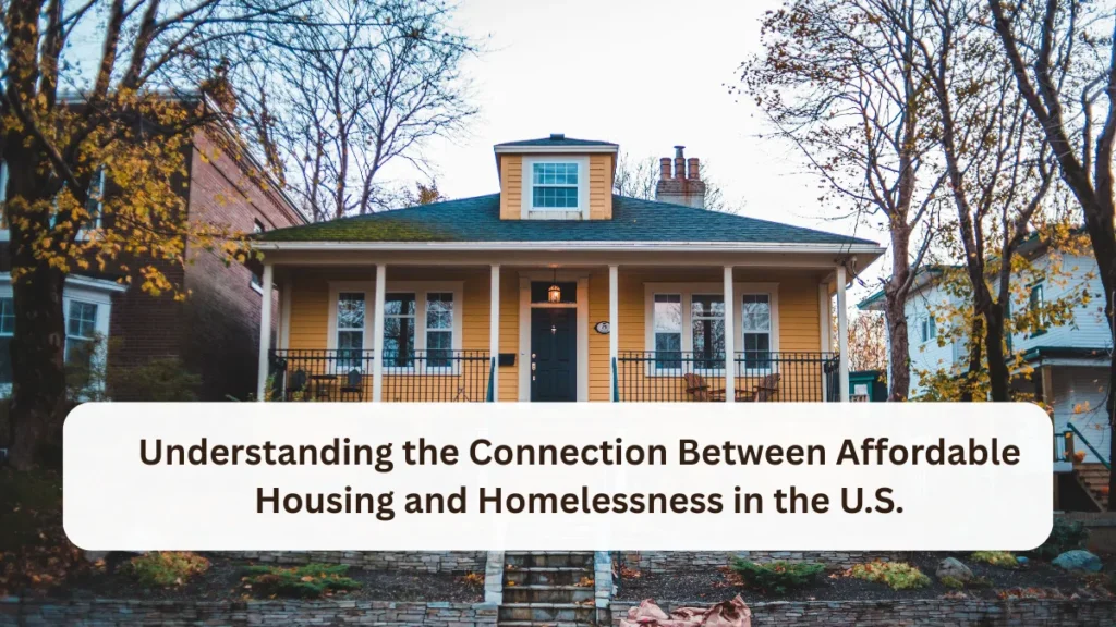 Understanding the Connection Between Affordable Housing and Homelessness in the U.S.