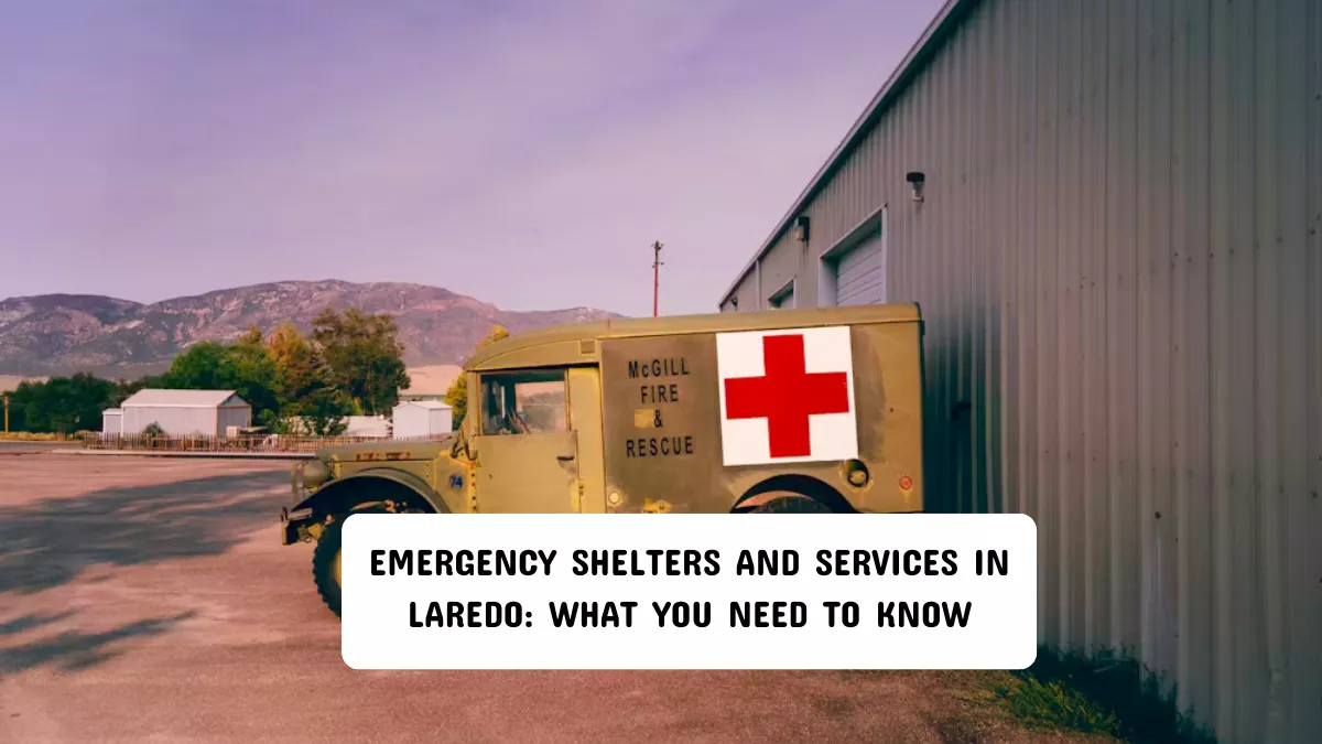 Emergency Shelters and Services in Laredo: What You Need to Know