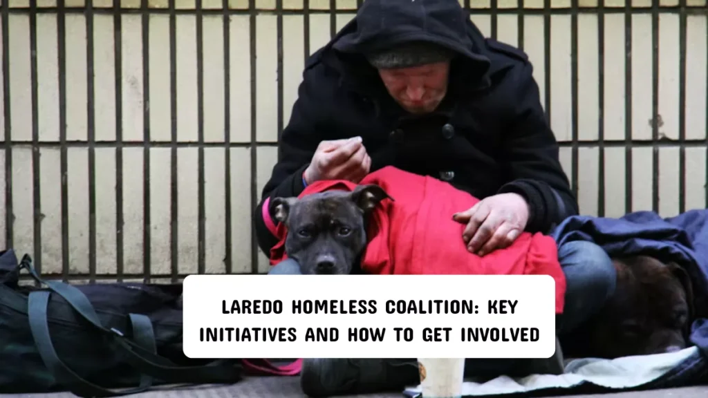 Laredo Homeless Coalition: Key Initiatives and How to Get Involved