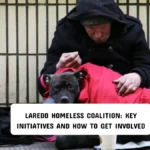 Laredo Homeless Coalition: Key Initiatives and How to Get Involved