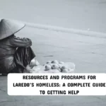 Resources and Programs for Laredo’s Homeless: A Complete Guide to Getting Help