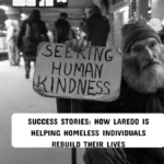 Success Stories: How Laredo is Helping Homeless Individuals Rebuild Their Lives