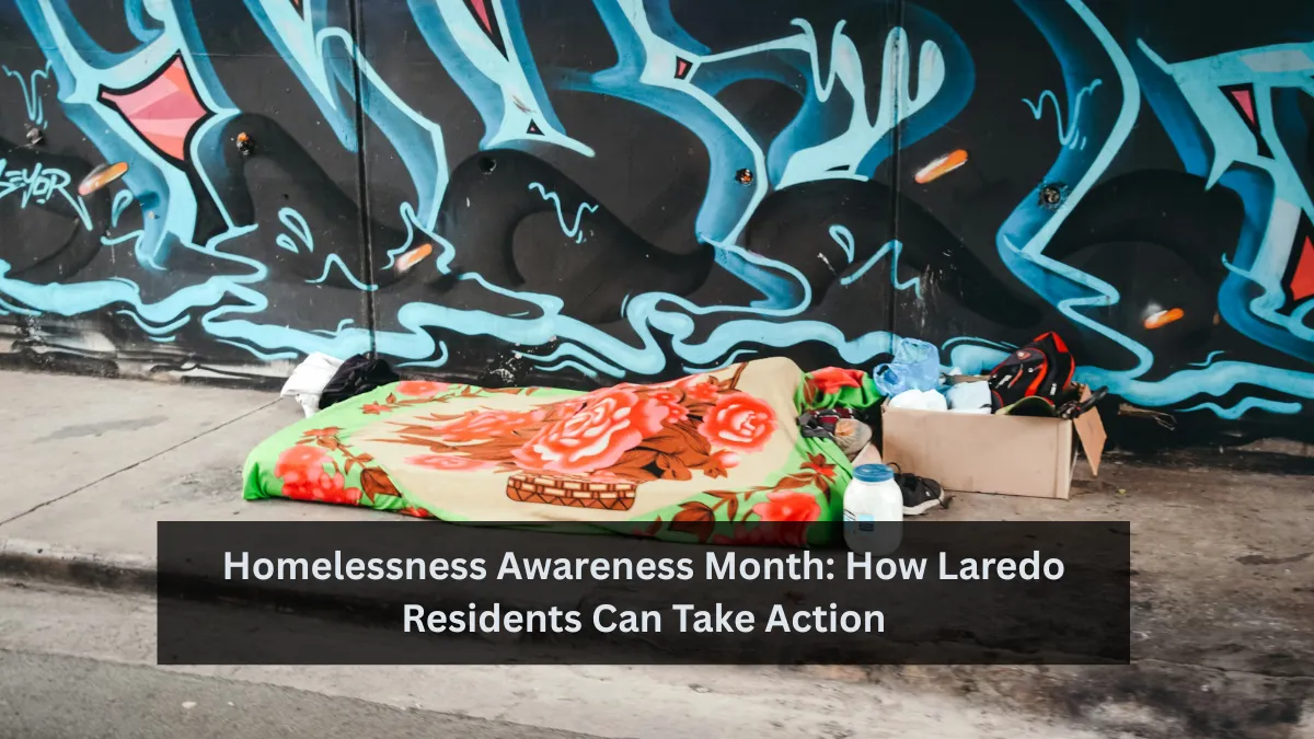 Homelessness Awareness Month: How Laredo Residents Can Take Action