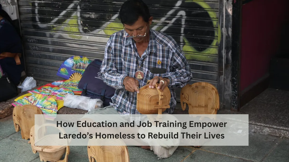 How Education and Job Training Empower Laredo’s Homeless to Rebuild Their Lives