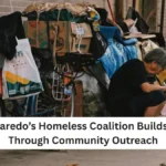How Laredo’s Homeless Coalition Builds Hope Through Community Outreach
