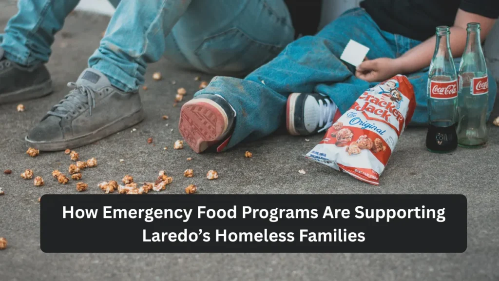 How Emergency Food Programs Are Supporting Laredo’s Homeless Families