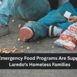 How Emergency Food Programs Are Supporting Laredo’s Homeless Families