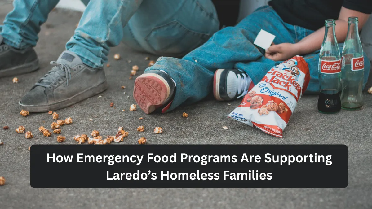How Emergency Food Programs Are Supporting Laredo’s Homeless Families