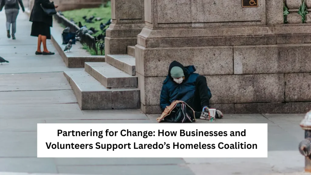 Partnering for Change: How Businesses and Volunteers Support Laredo’s Homeless Coalition