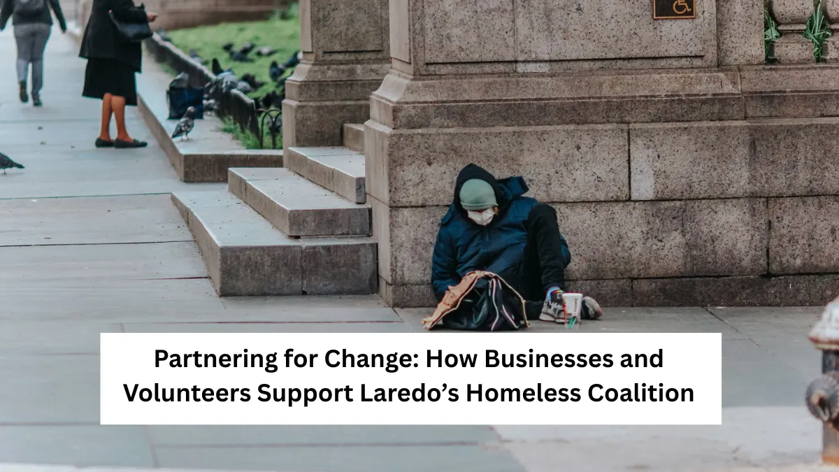 Partnering for Change: How Businesses and Volunteers Support Laredo’s Homeless Coalition