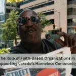 The Role of Faith-Based Organizations in Supporting Laredo’s Homeless Community