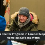 Winter Shelter Programs in Laredo: Keeping the Homeless Safe and Warm
