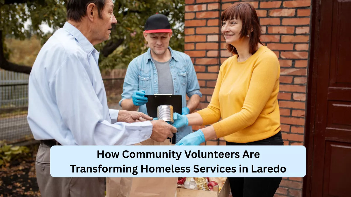 How Community Volunteers Are Transforming Homeless Services in Laredo