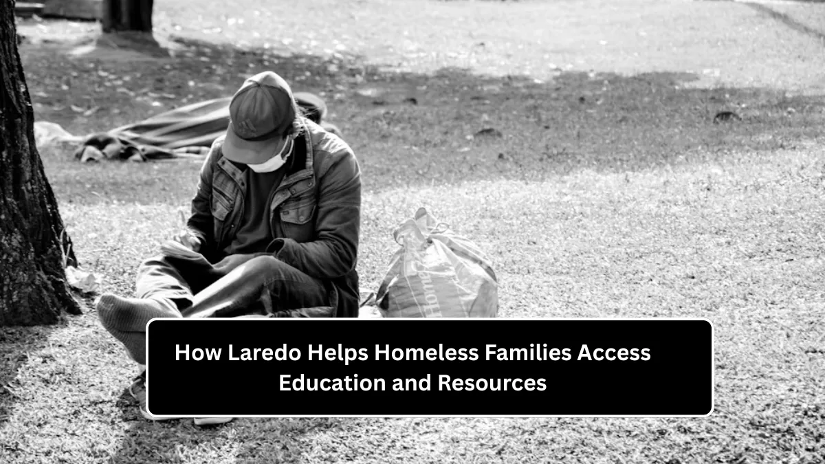 How Laredo Helps Homeless Families Access Education and Resources
