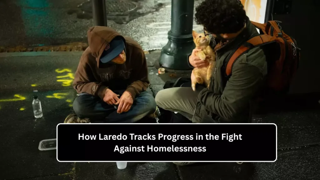 How Laredo Tracks Progress in the Fight Against Homelessness