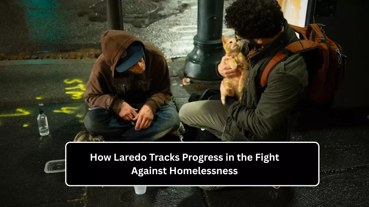How Laredo Tracks Progress in the Fight Against Homelessness