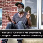How Local Fundraisers Are Empowering Change for Laredo’s Homeless Community
