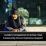 Laredo’s Compassion in Action: How Community Drives Homeless Support