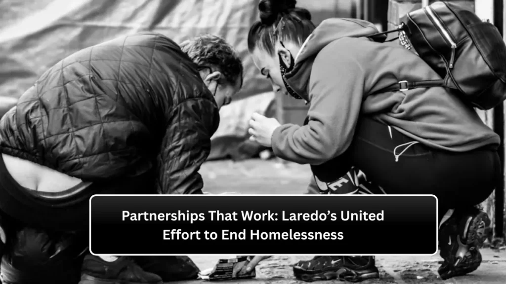 Partnerships That Work: Laredo’s United Effort to End Homelessness