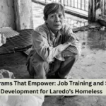 Programs That Empower: Job Training and Skill Development for Laredo’s Homeless