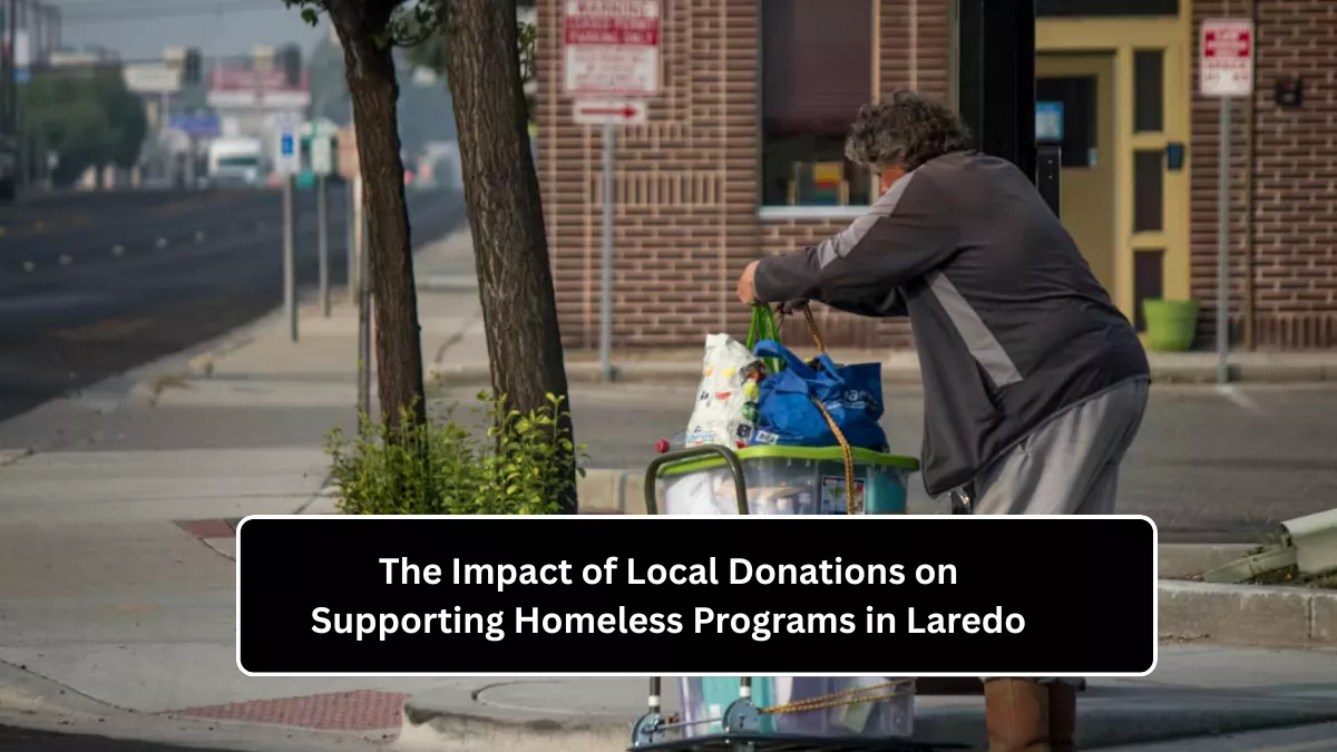 The Impact of Local Donations on Supporting Homeless Programs in Laredo