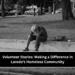 Volunteer Stories: Making a Difference in Laredo’s Homeless Community
