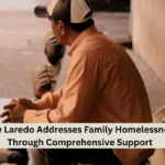 How Laredo Addresses Family Homelessness Through Comprehensive Support